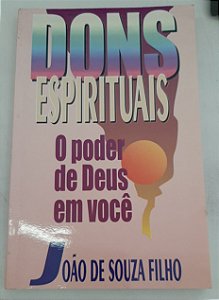 Livro Dons Espirituais: o Poder de Deus em Você Autor Filho, João de Souza (1995) [usado]