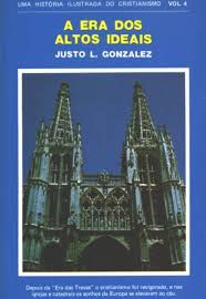 Livro Era dos Altos Ideais, a Vol.4 Autor Gonzalez, Justo L. (1986) [usado]
