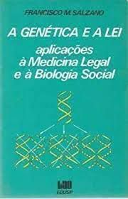 Livro Genética e a Lei, a : Aplicações á Medicina Legal e À Biologia Social Autor Salzano, Francisco M. (1983) [usado]