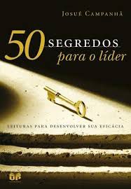 Livro 50 Segredos para o Líder Autor Campanhã, Josué (2009) [usado]