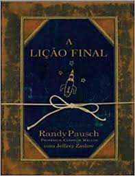 Livro a Lição Final Autor Pausch, Randy (2008) [usado]