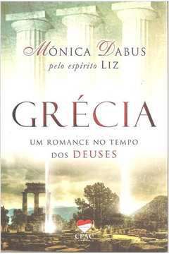 Livro Grécia: um Romance no Tempo dos Deuses Autor Dabus, Mônica (2013) [usado]