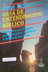 Livro Guia Entendimento Bíblico: Cinco Passsos Simples para Estudar e Aplicar a Bíblia á sua Vida Autor Mcdowell, Josh (1992) [usado]