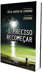 Livro é Preciso Recomeçar Autor Camargo, Célia Xavier de (2012) [usado]