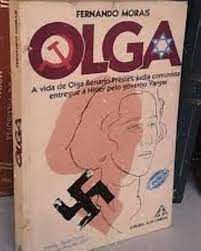 Livro Olga - a Vida de Olga Benaria Prestes, Judia Comunista Entregue a Hitler pelo Gorveno Vargas Autor Morais, Fernando (1985) [usado]