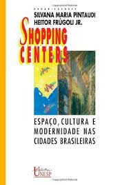Livro Shopping Centers: Espaço, Cultura e Modernidade nas Cidades Brasileiras Autor Pintaudi, Silvana Maria (1992) [usado]