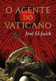 Livro Agente do Vaticano, o Autor Jaick, José El (2007) [usado]