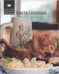 Livro Santa Catarina - Cozinha Regional Brasileira Autor Abril Coleções (2009) [seminovo]