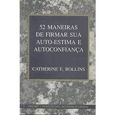Livro 52 Maneiras de Firmar sua Auto-estima e Autoconfiança Autor Rollins, Catherine E. (1996) [usado]
