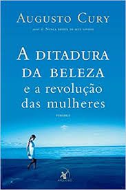 Livro Ditadura da Beleza e a Revolução das Mulheres, a Autor Cury, Augusto (2005) [usado]