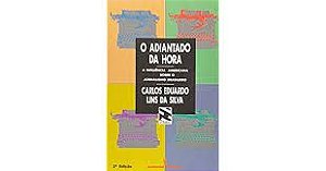 Livro Adiantado da Hora, O: a Influência Americana sobre o Jornalismo Brasileiro Autor Silva, Carlos Eduardo Lins da (1991) [usado]
