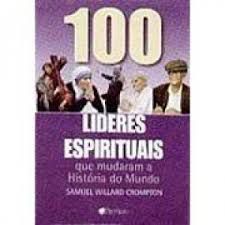Livro 100 Maiores Líderes Espirituais que Mudaram a História do Mundo Autor Cropton, Samuel Willard (2004) [usado]