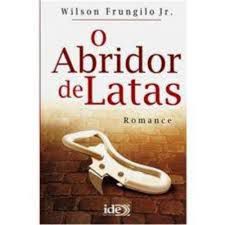 Livro Abridor de Latas, o Autor Jr, Wilson Frungilo (2009) [usado]