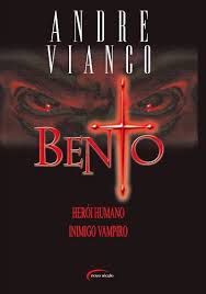 Livro Bento - Herói Humano Inimigo Vampiro Autor Vianco, André (2003) [usado]