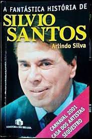 Livro Fantástica História de Silvio Santos, a Autor Silva, Arlindo (2002) [usado]