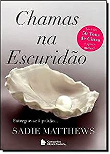 Livro Chamas na Escuridão - Trilogia Chamas na Escuridão Livro 1 Autor Matthews, Sadie (2013) [usado]