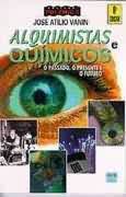 Livro Alquimistas e Químicos - o Passado, o Presente e o Futuro Autor Vanin, José Atílio (1994) [usado]
