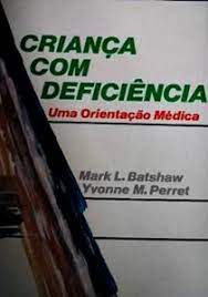 Livro Criança com Deficiência - Uma Orientação Médica Autor Batshaw, Mark L. (1990) [usado]