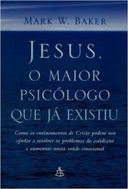 Livro Jesus, o Maior Psicólogo que Já Existiu Autor Baker, Mark W. (2005) [usado]