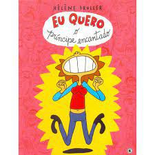 Gibi Eu Quero o Príncipe Encantado Autor Helene Bruller (2005) [seminovo]
