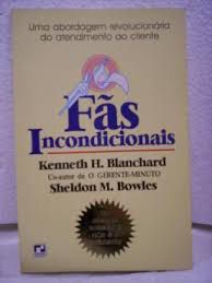 Livro Fãs Incondicionais : Uma Abordagem Revolucionária do Atendimento ao Cliente Autor Blanchard, Kenneth H. (1995) [usado]