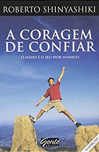 Livro Coragem de Confiar, a Autor Shinyashiki, Roberto (2009) [usado]