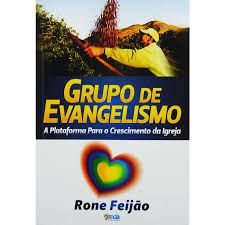 Livro Grupo de Evangelismo: a Plataforma para o Crescimento da Igreja Autor Feijão, Rone (2012) [usado]