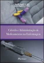 Livro Cálculo e Administração de Medicamentos na Enfermagem Autor Silva, Marcelo Tardelli da (2011) [usado]