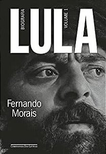 Livro Lula: Biografia Vol. 1 Autor Morais, Fernando (2021) [usado]