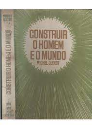 Livro Construir o Homem e o Mundo Autor Quoist, Michel (1977) [usado]