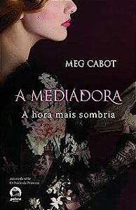 Livro a Mediadora- a Hora Mais Sombria Autor Cabot, Meg (2010) [usado]