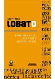 Livro Problema Vital, Jeca Tatu e Outros Textos Autor Lobato, Monteiro (2010) [usado]