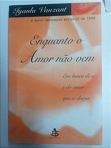 Livro Enquanto o Amor Não vem Autor Vanzant, Iyanla (1999) [usado]