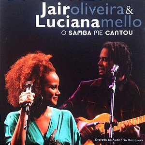 Cd Jair Oliveira & Luciana Mello - o Samba Me Cantou Interprete Jair Oliveira & Luciana Mello (2009) [usado]