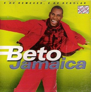 Cd Beto Jamaica - é de Remexer, é de Rebolar Interprete Beto Jamaica (2000) [usado]