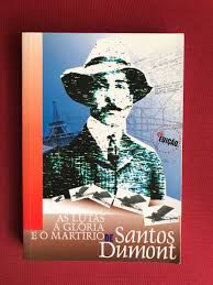 Livro as Lutas a Glória e o Martírio de Santos Dumont Autor Jorge, Fernando (2003) [usado]