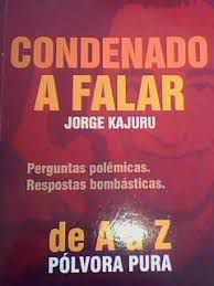 Livro Condenado a Falar - de a a Z Pólvora Pura Autor Kajuru, Jorge (2007) [usado]