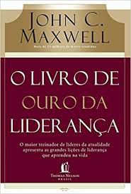 Livro o Livro de Ouro da Liderança Autor Maxwell, John C. (2008) [usado]