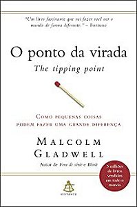 Livro o Ponto da Virada (the Tipping Point) - Como Pequenas Coisas Podem Fazer Uma Grande Diferença Autor Gladwell. Malcolm [novo]