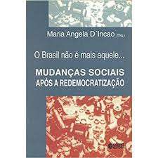 Livro Brasil Não é Mais Aquele..., o : Mudanças Sociais após a Redemocratização Autor D''incao, Maria Angela (2001) [usado]