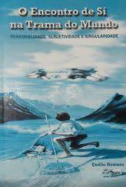 Livro Encontro de Sí na Terra do Mundo, o : Personalidade , Subjetividade e Singularidade Autor Romero, Emilio (2011) [usado]