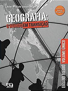 Livro Geografia: o Mundo em Transição- Volúme Único Ensino Médio Autor Vesentini, José William (2012) [usado]