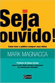 Livro Seja Ouvido Autor Magnacca, Mark (2010) [seminovo]
