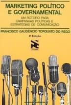 Livro Marketing Político e Governamental: um Roteiro para Campanhas Políticas e Estratégias de Comunicação Autor Rego, Francisco Gaudêncio Torquato do (1985) [usado]