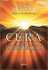 Livro Cura e Libertação Autor Lucca, Jose Carlos de (2011) [usado]