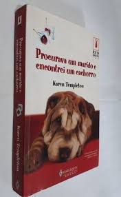 Livro Procurava um Marido e Encontrei um Cachorro Autor Templeton, Karen (2006) [usado]