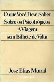 Livro o que Você Deve Saber sobre os Psicotrópicos : a Viagem sem Bilhete de Volta Autor Murad, Jose Elias (1982) [usado]