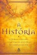 Livro a História - a Bíblia Contada Como Uma Só História do Começo ao Fim Autor Vários Autores (2009) [usado]
