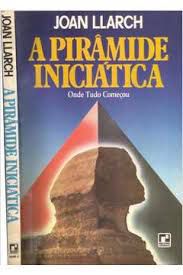 Livro Pirâmide Iniciática : onde Tudo Começou Autor Llarch, Joan (1983) [usado]