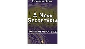 Livro Nova Secretária, A: Metacompetente/ Proativa/dinâmica Autor Grion, Laurinda (2008) [usado]